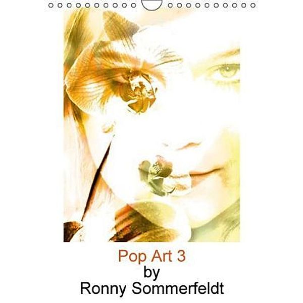 Pop Art 3 by Ronny Sommerfeldt (Wandkalender 2016 DIN A4 hoch), Ronny Sommerfeldt
