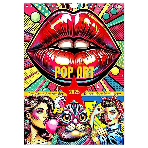 Pop Art - In der Ära der Künstlichen Intelligenz (Wandkalender 2025 DIN A4 hoch), CALVENDO Monatskalender, Calvendo, Marco Warstat