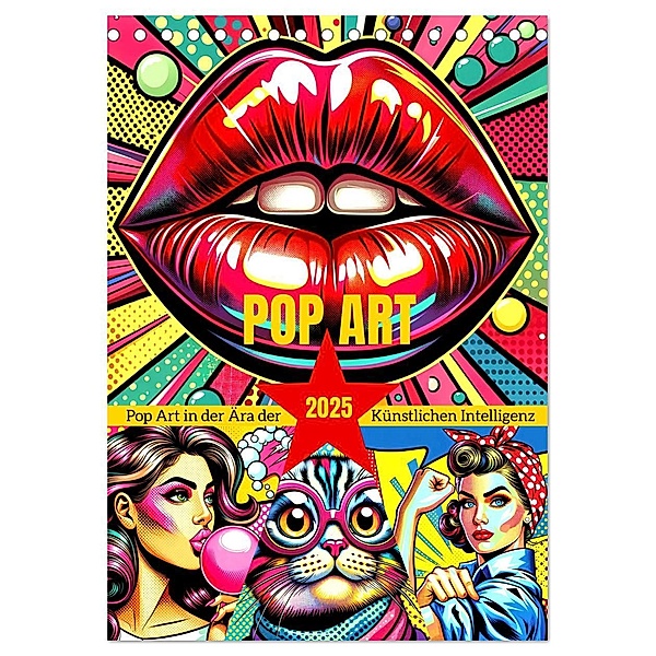 Pop Art - In der Ära der Künstlichen Intelligenz (Tischkalender 2025 DIN A5 hoch), CALVENDO Monatskalender, Calvendo, Marco Warstat