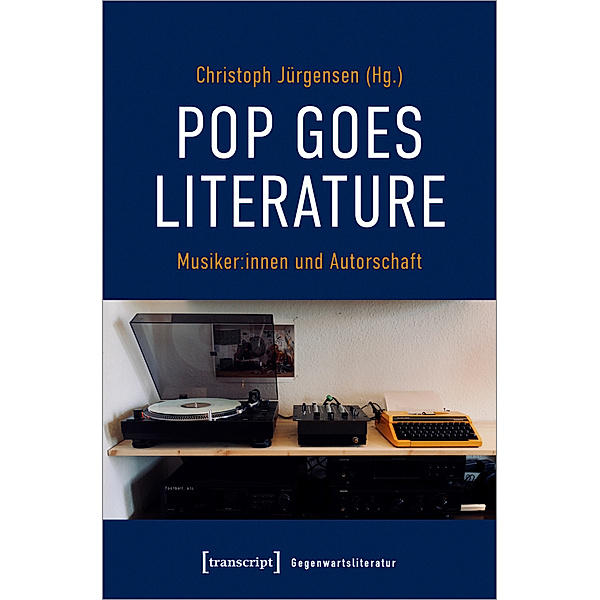 Pop goes literature - Musiker:innen und Autorschaft