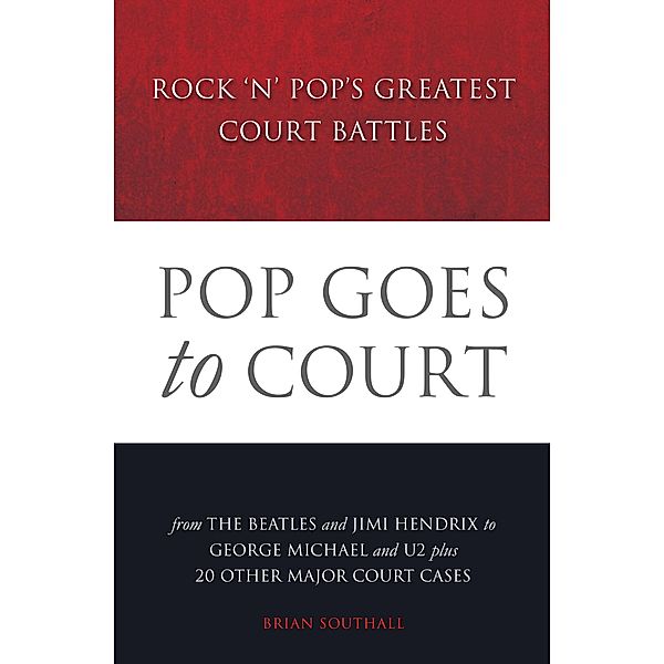Pop Goes to Court: Rock 'N' Pop's Greatest Court Battles, Brian Southall