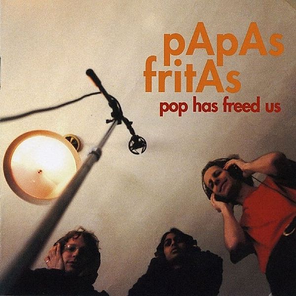 Pop Has Freed Us-17tr-, Papas Fritas