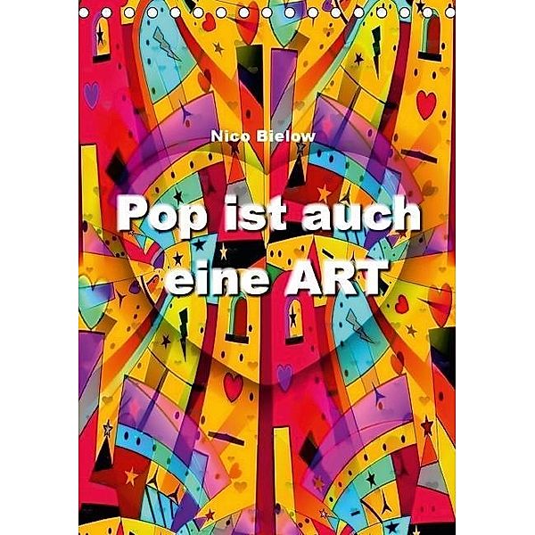 Pop ist auch eine ART von Nico Bielow (Tischkalender 2017 DIN A5 hoch), Nico Bielow