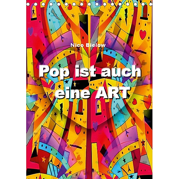 Pop ist auch eine ART von Nico Bielow (Tischkalender 2019 DIN A5 hoch), Nico Bielow