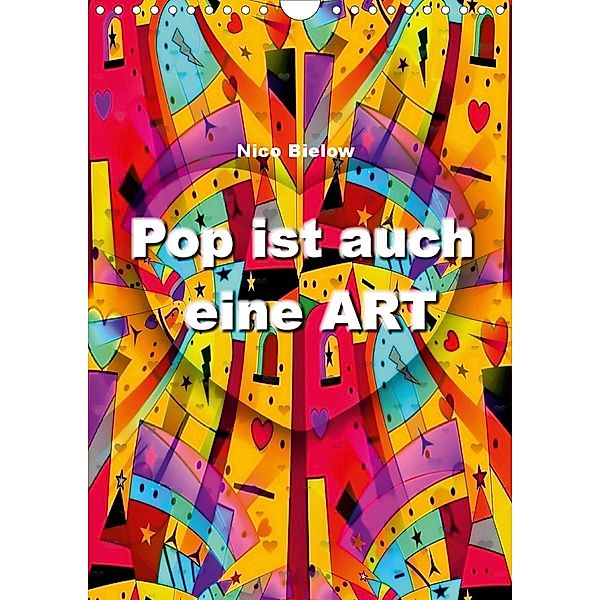 Pop ist auch eine ART von Nico Bielow (Wandkalender 2020 DIN A4 hoch), Nico Bielow