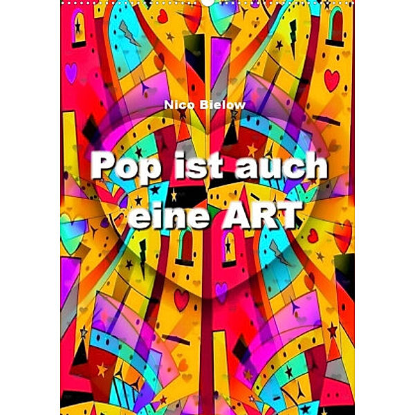 Pop ist auch eine ART von Nico Bielow (Wandkalender 2022 DIN A2 hoch), Nico Bielow