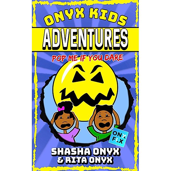 Pop Me If You Dare (Onyx Kids Adventures, #5) / Onyx Kids Adventures, Shasha Onyx, Rita Onyx