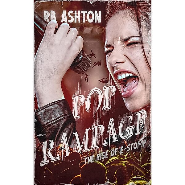 Pop Rampage: The Rise of E-Stomp / Pop Rampage, R. B. Ashton