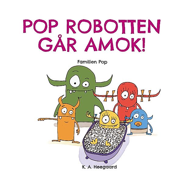 POP ROBOTTEN GÅR AMOK!, K. A. Heegaard