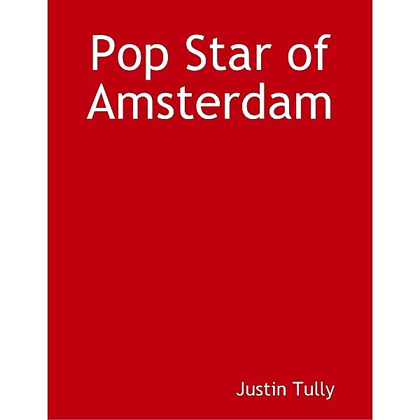 Pop Star of Amsterdam, Justin Tully