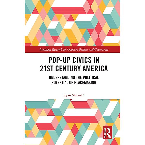 Pop-Up Civics in 21st Century America, Ryan Salzman