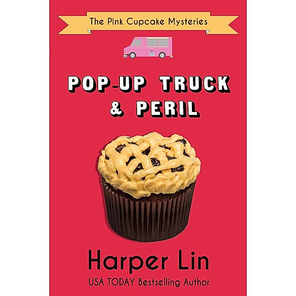 Pop-Up Truck and Peril (A Pink Cupcake Mystery, #5) / A Pink Cupcake Mystery, Harper Lin