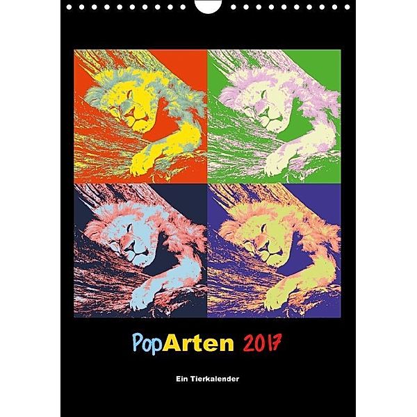 PopArten 2017 - Ein Tierkalender (Wandkalender 2017 DIN A4 hoch), Mirko Weigt