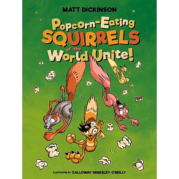 Popcorn-eating Squirrels of the World Unite! / Popcorn-eating Squirrels Bd.1, Matt Dickinson