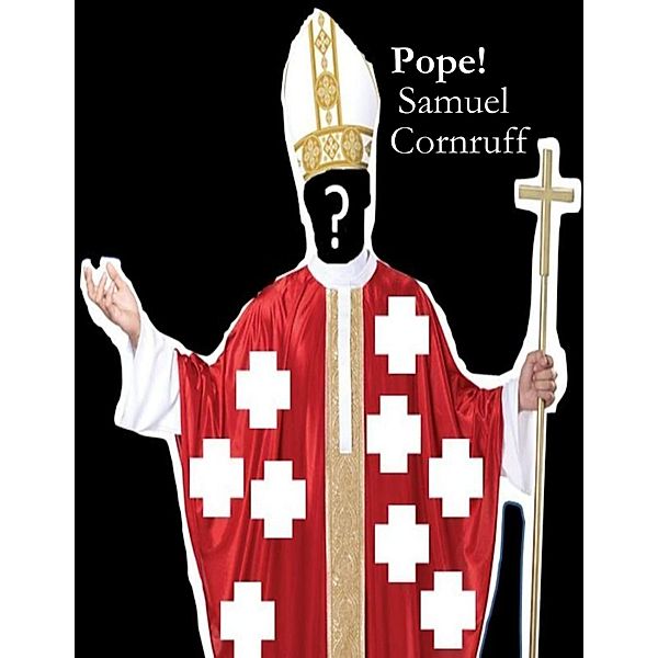 Pope!, Samuel Cornruff