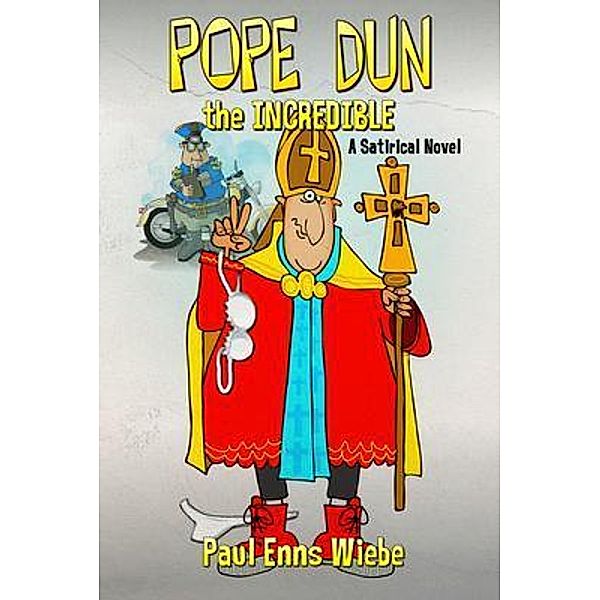 Pope Dun the Incredible / Paul Wiebe, Paul Enns Wiebe