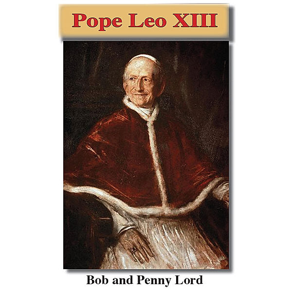 Pope Leo XIII, Bob Lord, Penny Lord