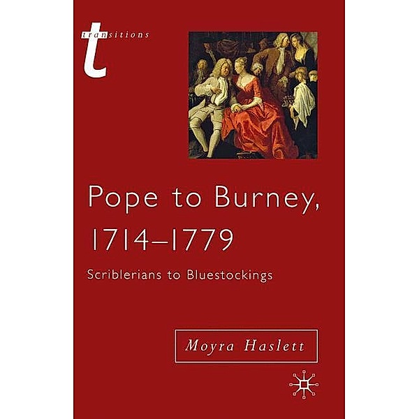 Pope to Burney, 1714-1779: Scriblerians to Bluestockings, Moyra Haslett