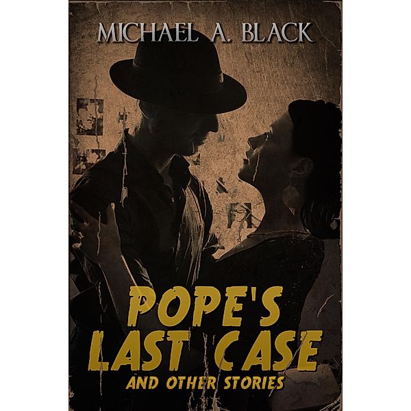 Pope's Last Case and Other Stories, Michael A. Black