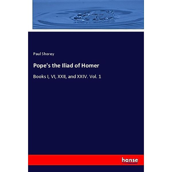 Pope's the Iliad of Homer, Paul Shorey