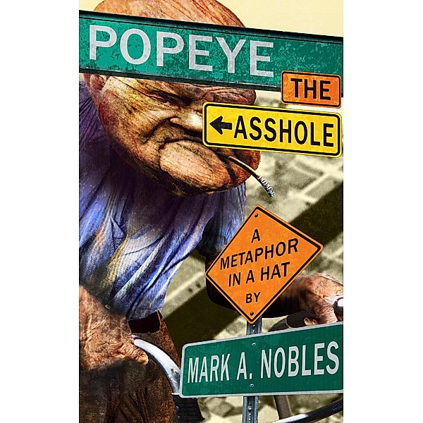 Popeye the Asshole (Metaphor in a Hat) / Metaphor in a Hat, Mark A. Nobles