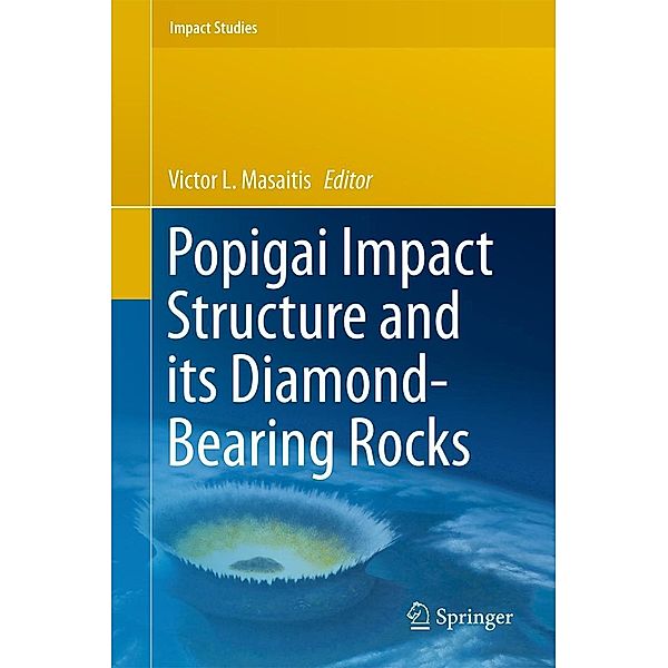 Popigai Impact Structure and its Diamond-Bearing Rocks / Impact Studies
