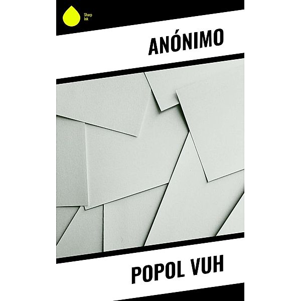 Popol Vuh, Anónimo