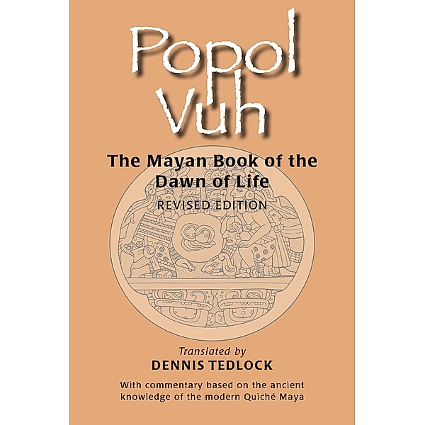 Popol Vuh: The Mayan Book of the Dawn of Life, Dennis Tedlock