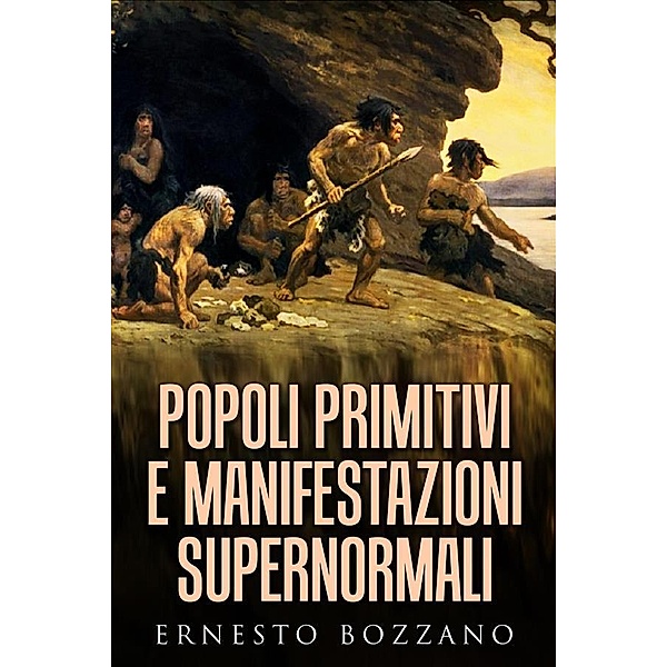 Popoli primitivi e manifestazioni supernormali, Ernesto Bozzano