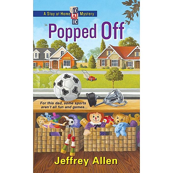 Popped Off / Stay at Home Dad Mysteries Bd.2, Jeffrey Allen