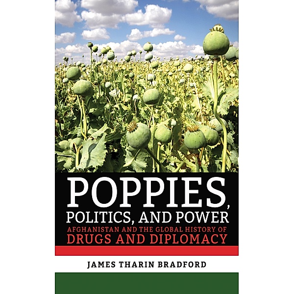Poppies, Politics, and Power, James Tharin Bradford