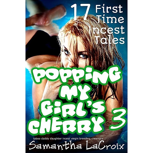 Popping My Girl's Cherry #3, Samantha LaCroix