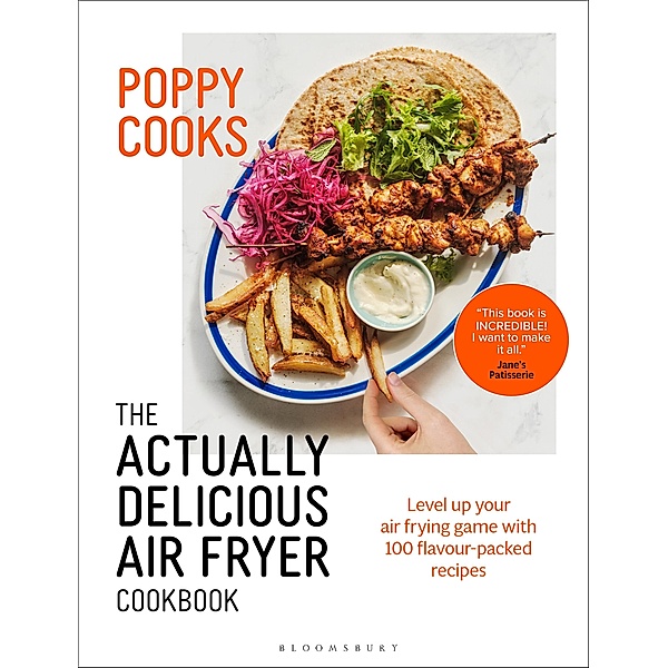 Poppy Cooks: The Actually Delicious Air Fryer Cookbook, Poppy O'Toole