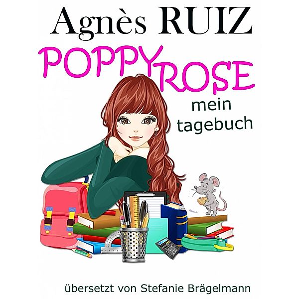 Poppy Rose, Mein Tagebuch, Agnès Ruiz