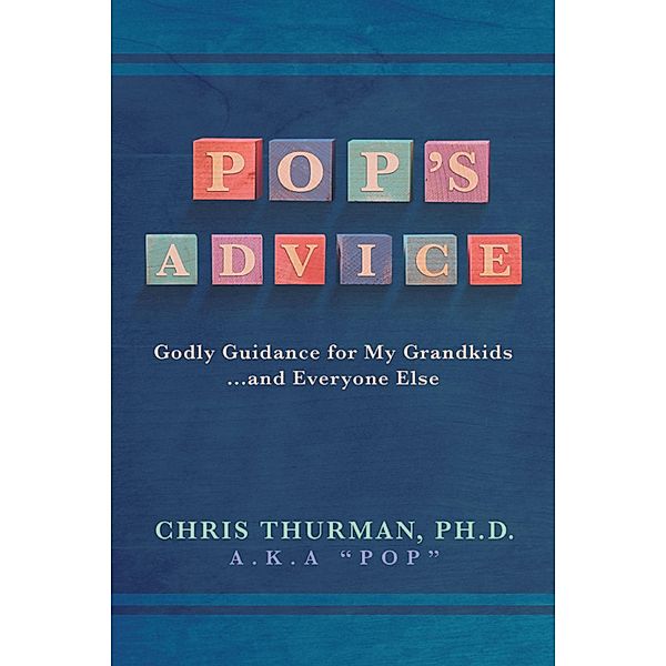 Pop's Advice, Chris Thurman Ph. D.