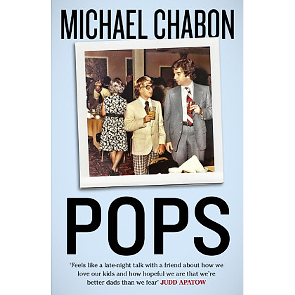 Pops: Fatherhood in Pieces, Michael Chabon