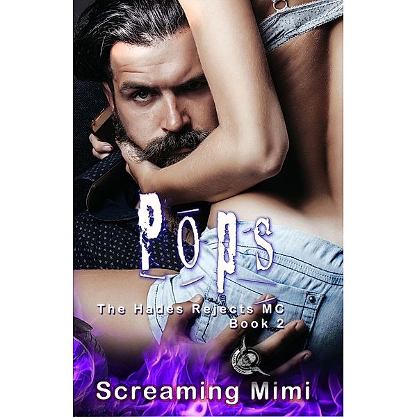 Pops: The Hades Rejects MC Book 2 / The Hades Rejects MC, Screaming Mimi