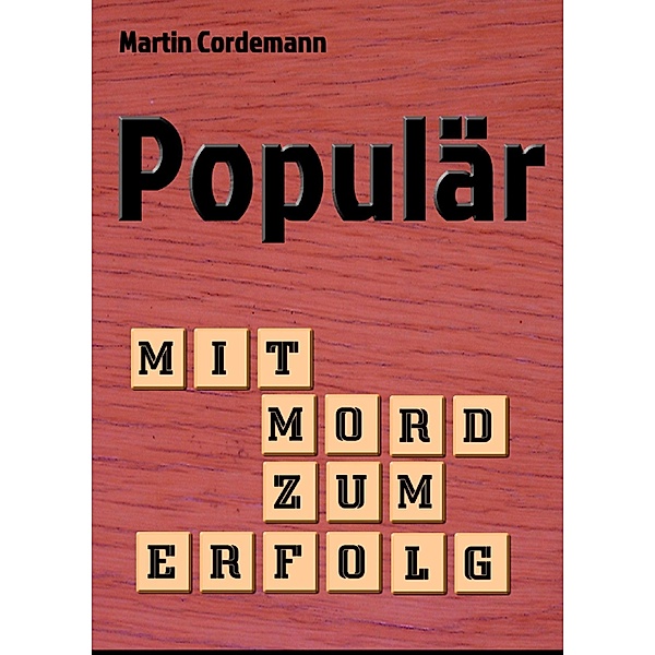 Populär - Mit Mord zum Erfolg, Martin Cordemann