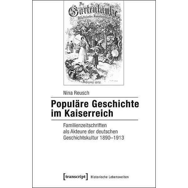 Populäre Geschichte im Kaiserreich / Historische Lebenswelten in populären Wissenskulturen/History in Popular Cultures Bd.16, Nina Reusch
