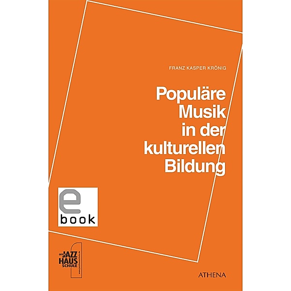 Populäre Musik in der kulturellen Bildung / Pädagogik: Perspektiven und Theorien Bd.26