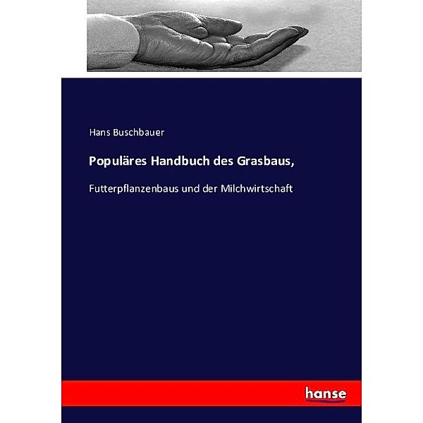Populäres Handbuch des Grasbaus,, Hans Buschbauer