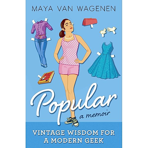 Popular: A Memoir, Maya Van Wagenen