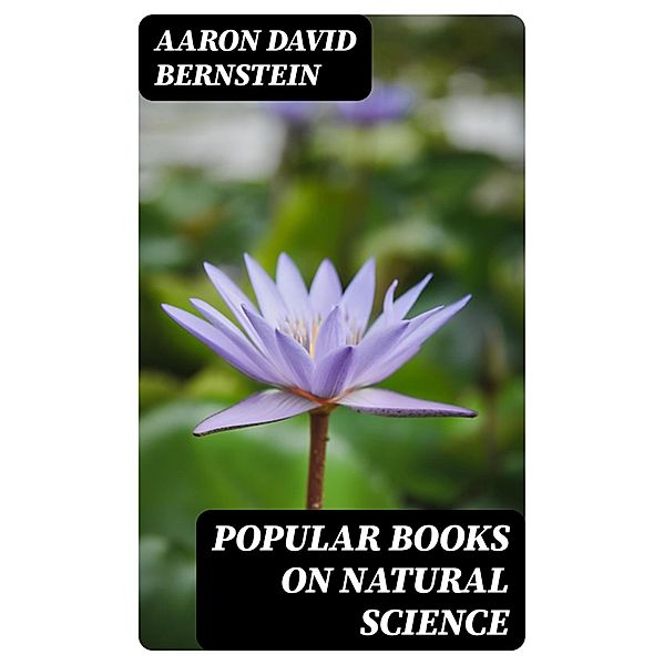 Popular Books on Natural Science, Aaron David Bernstein