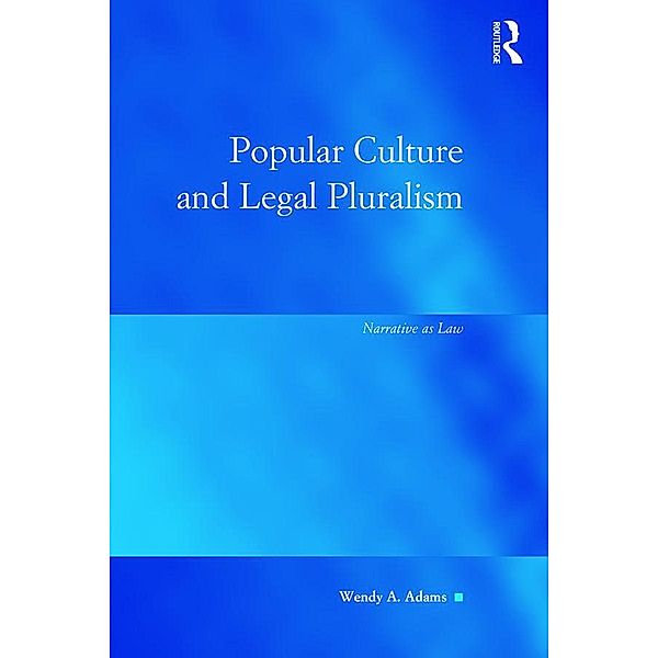 Popular Culture and Legal Pluralism, Wendy A Adams