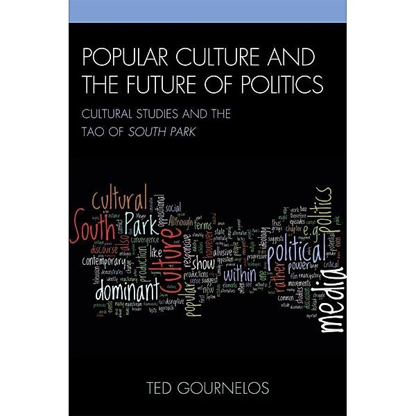 Popular Culture and the Future of Politics / Critical Studies in Television, Ted Gournelos