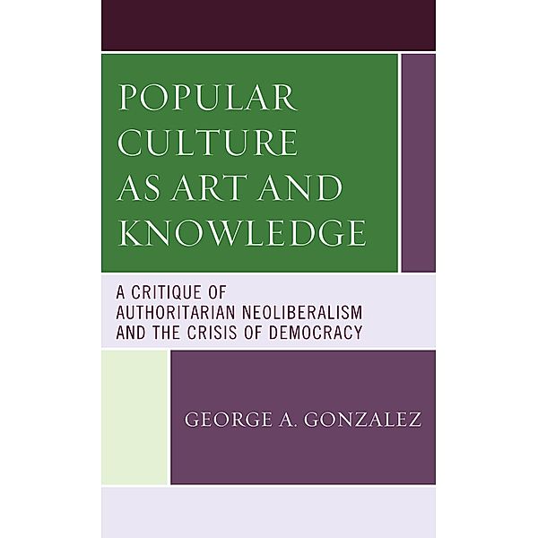 Popular Culture as Art and Knowledge, George A. Gonzalez