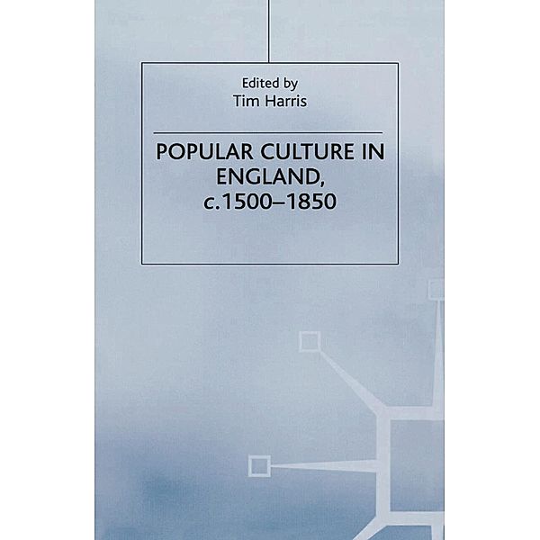 Popular Culture in England, c. 1500-1850, Tim Harris