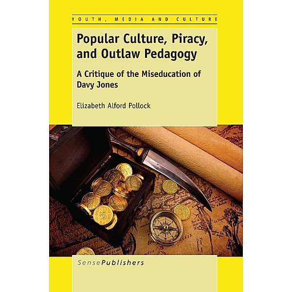 Popular Culture, Piracy, and Outlaw Pedagogy / Youth, Media, & Culture Series, Elizabeth Alford Pollock