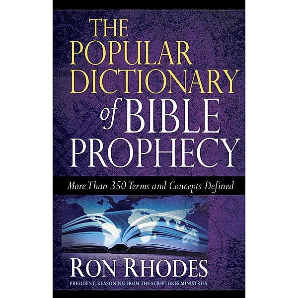 Popular Dictionary of Bible Prophecy, Ron Rhodes