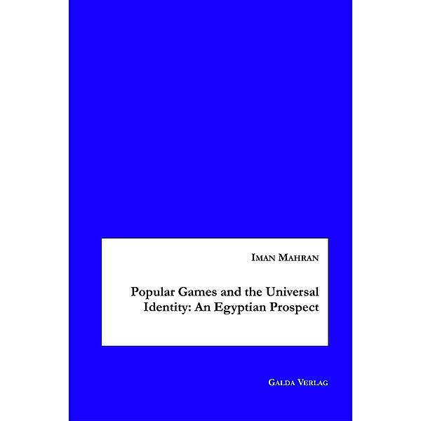 Popular Games and the Universal Identity: An Egyptian Prospect, Iman Mahran